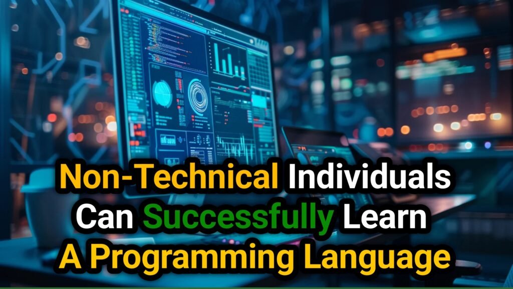 How Non-Technical Individuals Can Successfully Learn A Programming Language