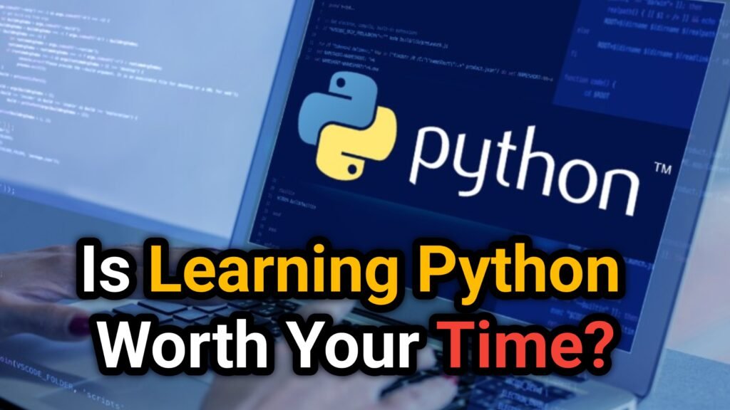Is Learning Python Worth Your Time?Â